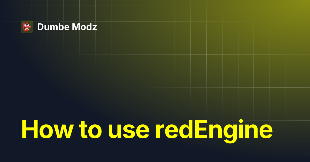 How to use redEngine | Dumbe Modz